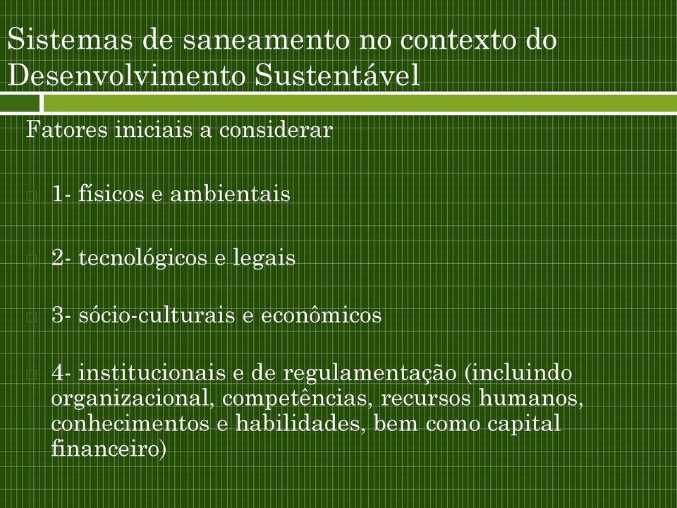 econômicos 4- institucionais e de regulamentação (incluindo organizacional,