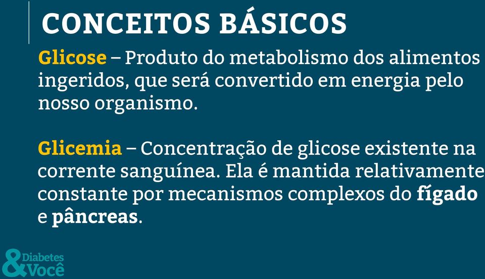 Glicemia Concentração de glicose existente na corrente sanguínea.