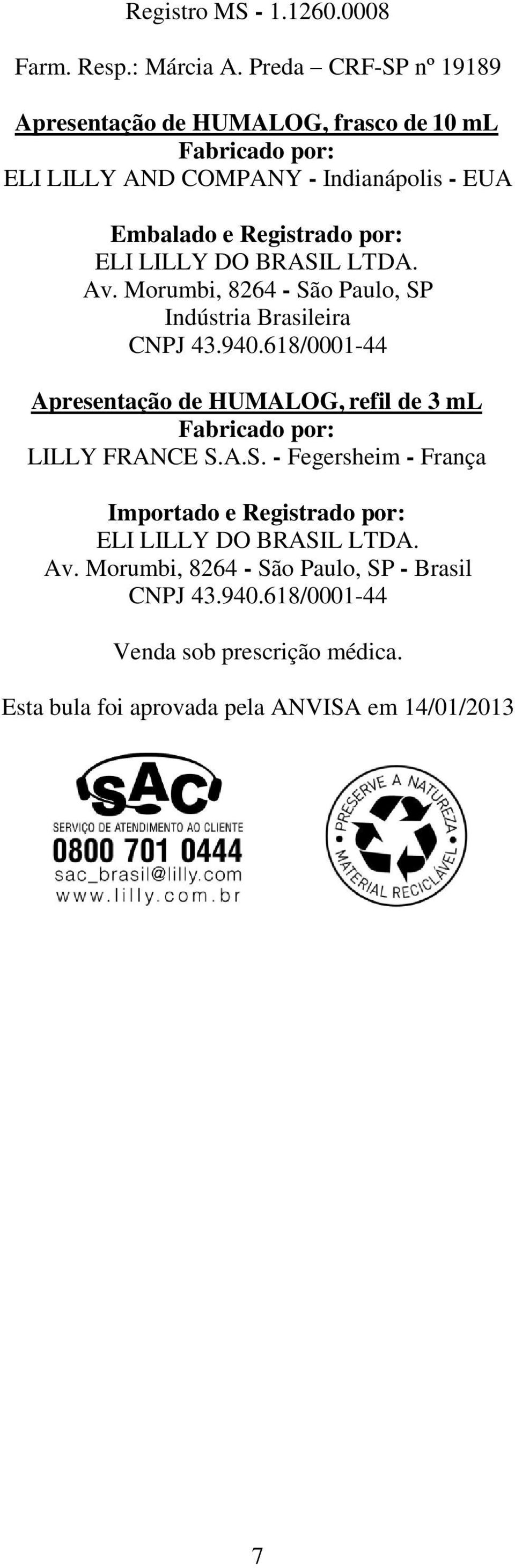 ELI LILLY DO BRASIL LTDA. Av. Morumbi, 8264 - São Paulo, SP Indústria Brasileira CNPJ 43.940.