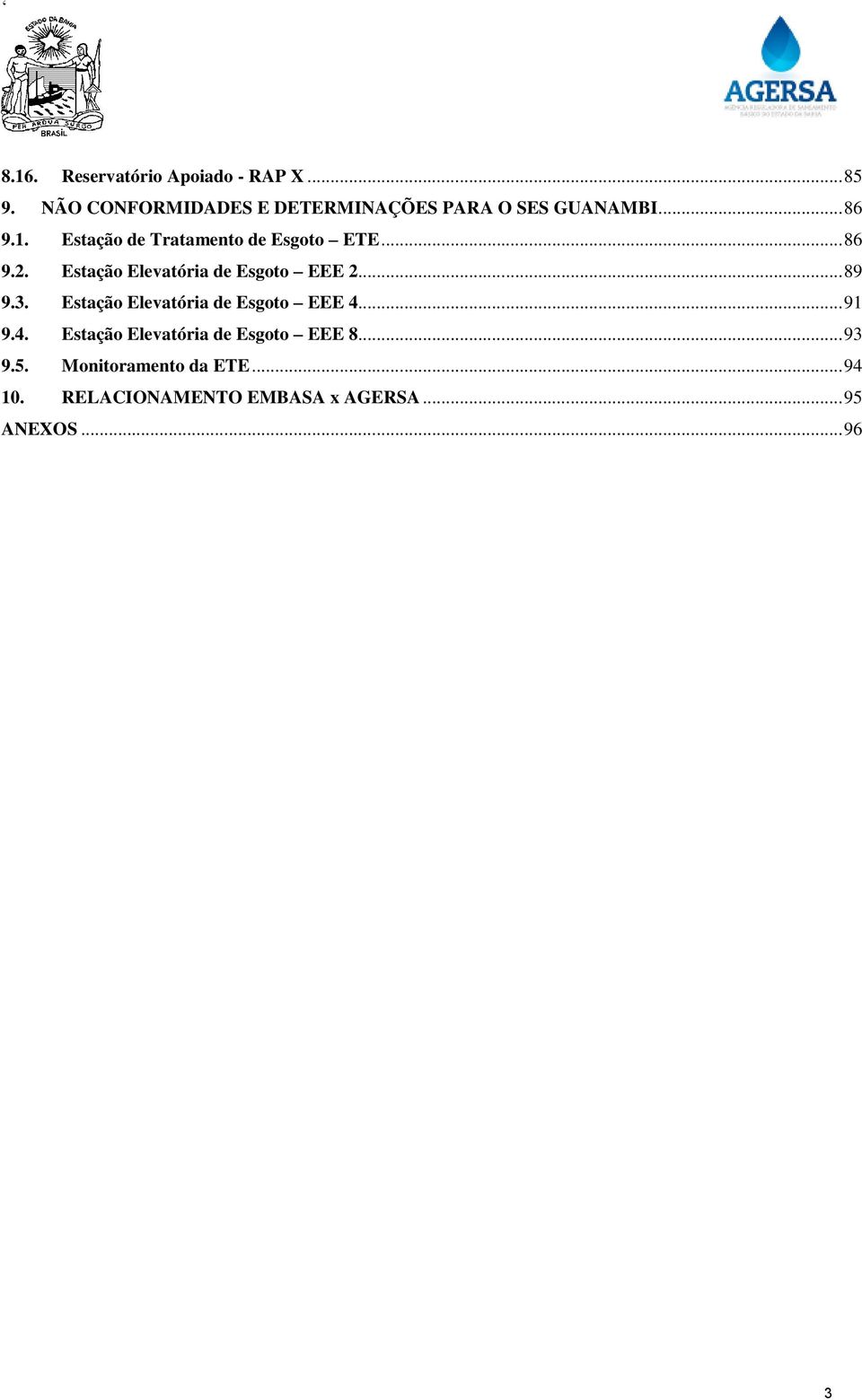 Estação de Tratamento de Esgoto ETE... 86 9.2. Estação Elevatória de Esgoto EEE 2... 89 9.3.