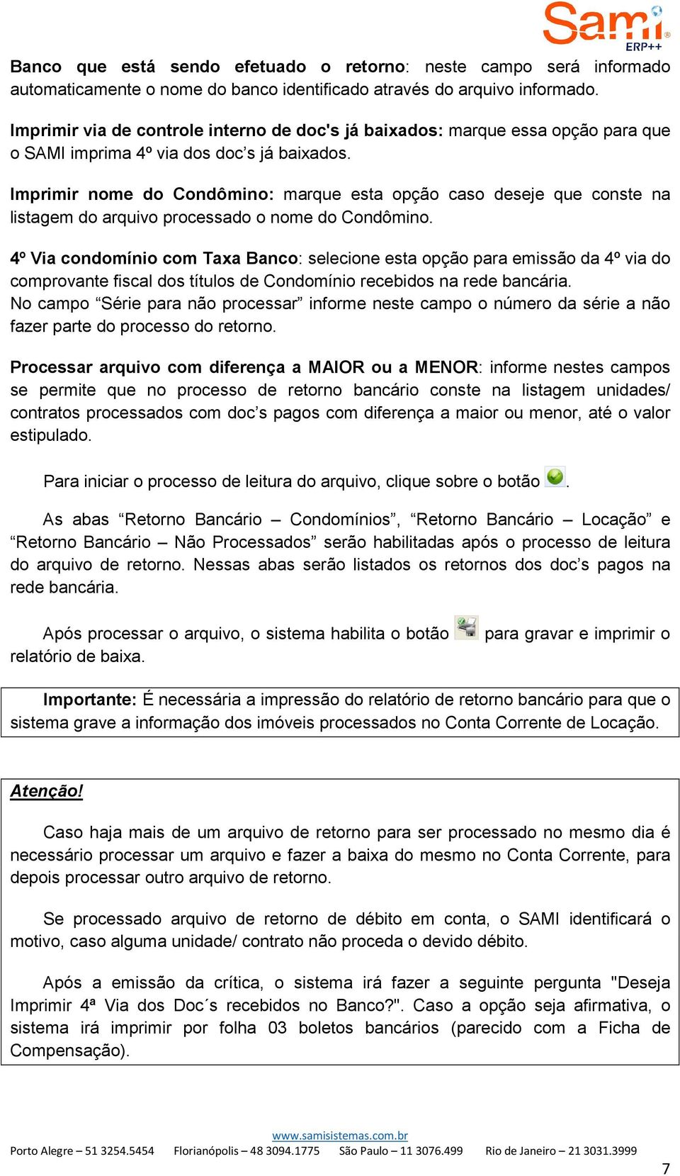 Imprimir nome do Condômino: marque esta opção caso deseje que conste na listagem do arquivo processado o nome do Condômino.