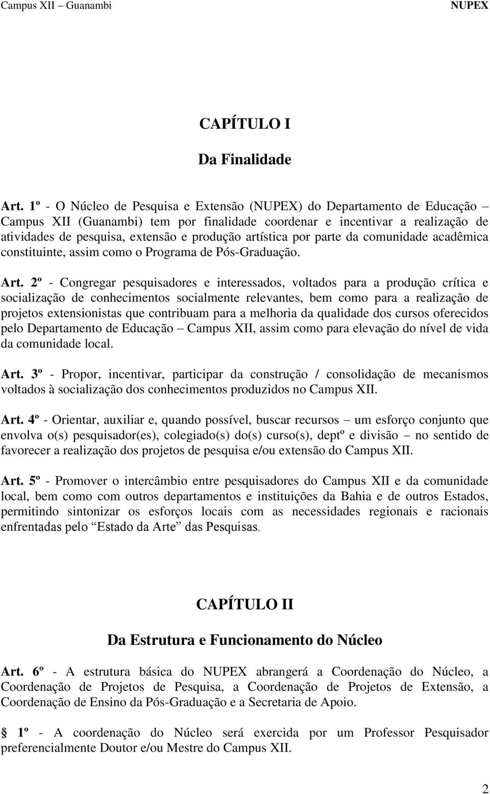 artística por parte da comunidade acadêmica constituinte, assim como o Programa de Pós-Graduação. Art.