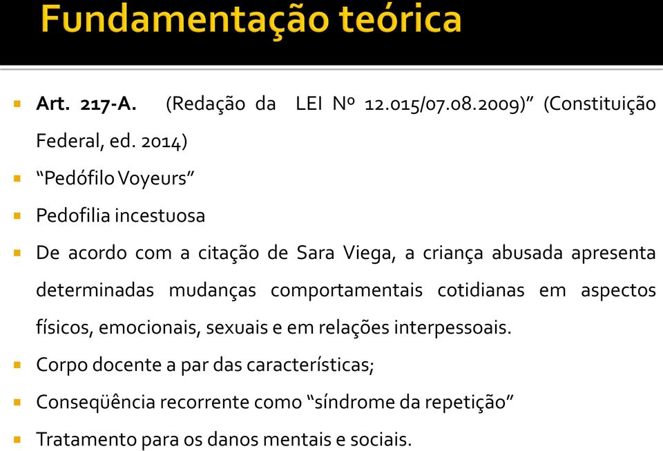 determinadas mudanças comportamentais cotidianas em aspectos físicos, emocionais, sexuais e em relações