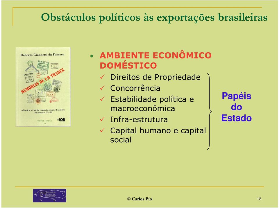 Estabilidade política e macroeconômica Infra-estrutura