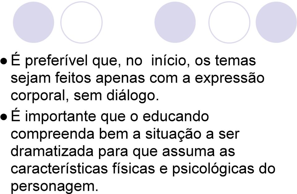 É importante que o educando compreenda bem a situação a ser