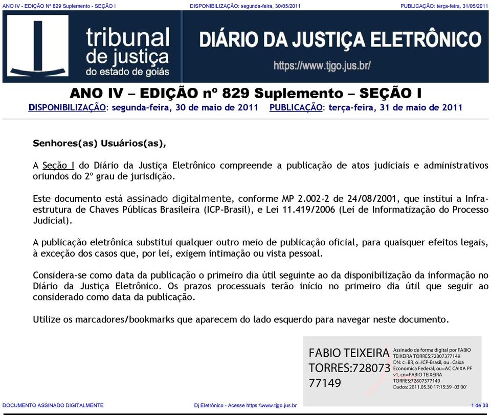 do 2º grau de jurisdição. Este documento está assinado digitalmente, conforme MP 2.002-2 de 24/08/2001, que institui a Infraestrutura de Chaves Públicas Brasileira (ICP-Brasil), e Lei 11.