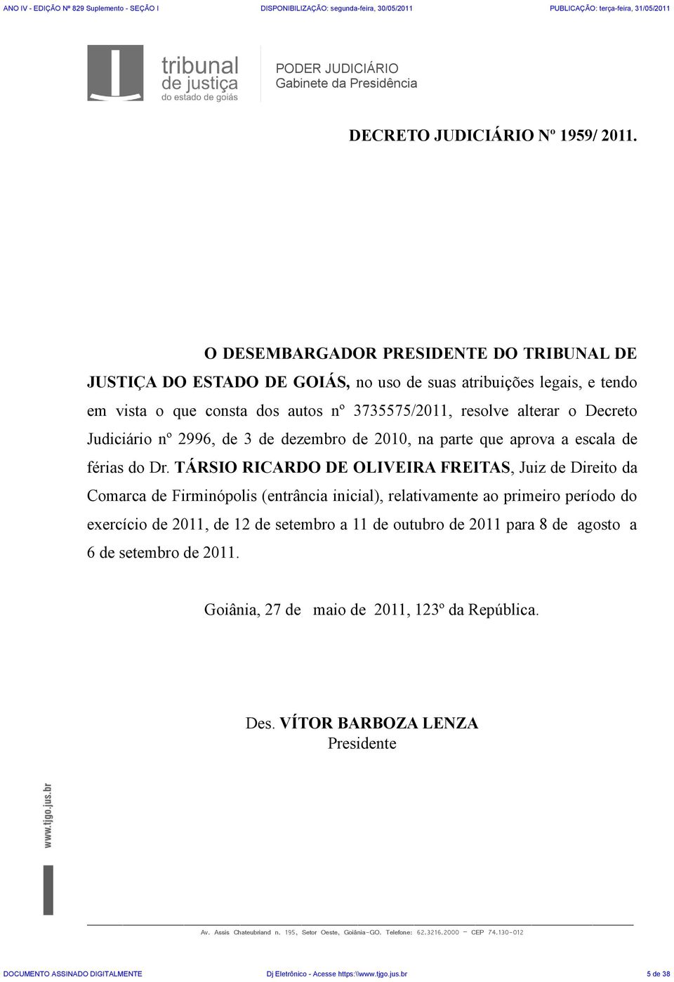 Decreto Judiciário nº 2996, de 3 de dezembro de 2010, na parte que aprova a escala de férias do Dr.