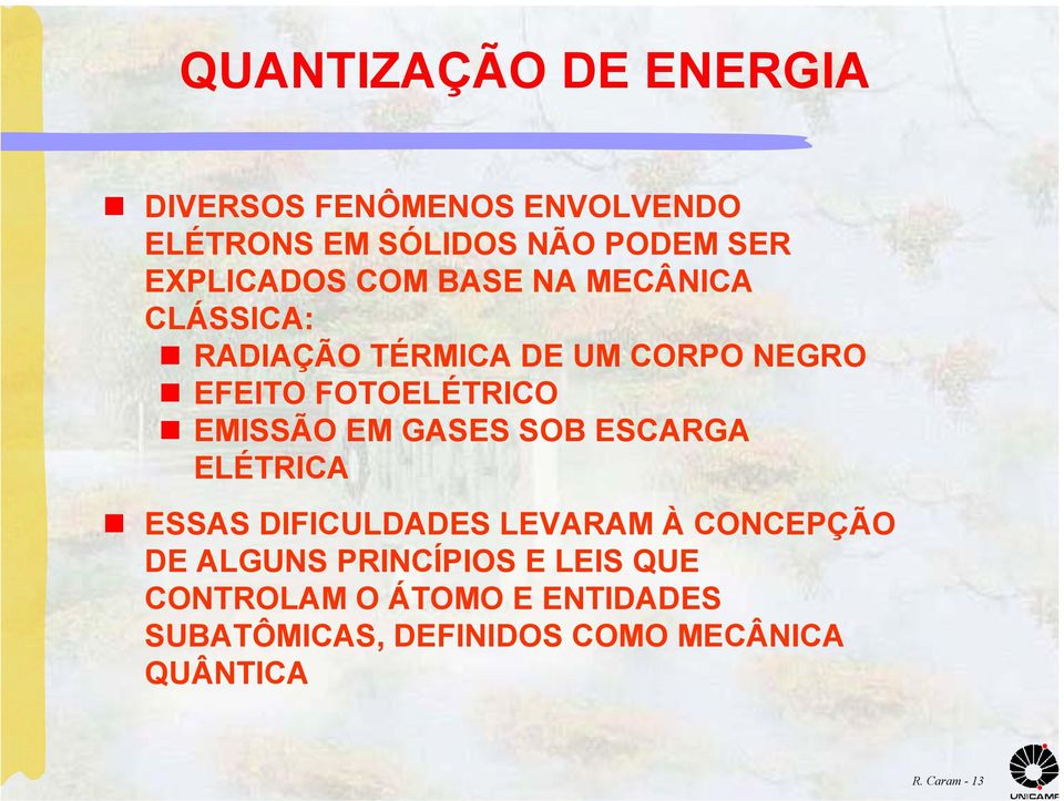 FOTOELÉTRICO EMISSÃO EM GASES SOB ESCARGA ELÉTRICA ESSAS DIFICULDADES LEVARAM À CONCEPÇÃO DE