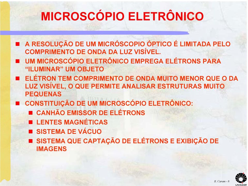 DA LUZ VISÍVEL, O QUE PERMITE ANALISAR ESTRUTURAS MUITO PEQUENAS CONSTITUIÇÃO DE UM MICROSCÓPIO ELETRÔNICO: CANHÃO