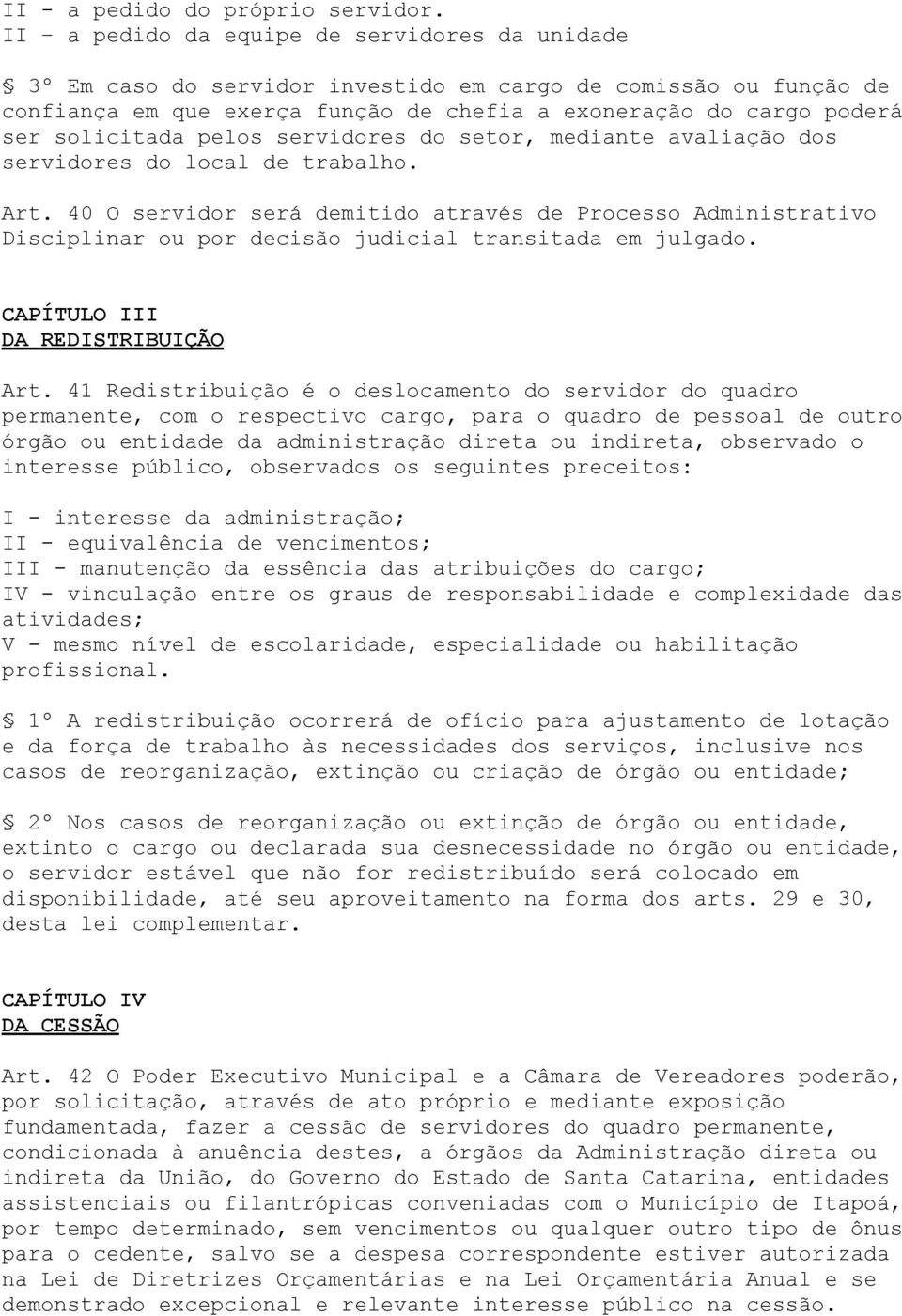 pelos servidores do setor, mediante avaliação dos servidores do local de trabalho. Art.