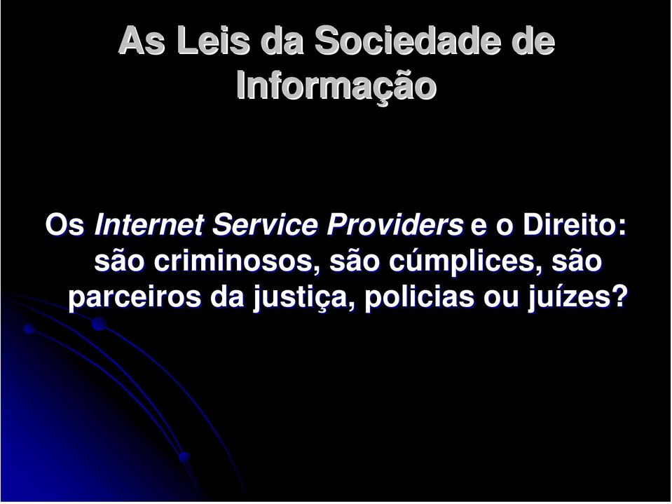 Direito: são criminosos, são