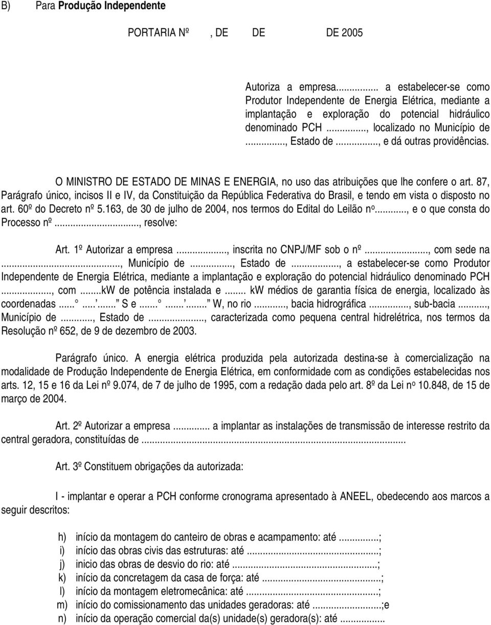 .., e dá outras providências. O MINISTRO DE ESTADO DE MINAS E ENERGIA, no uso das atribuições que lhe confere o art.