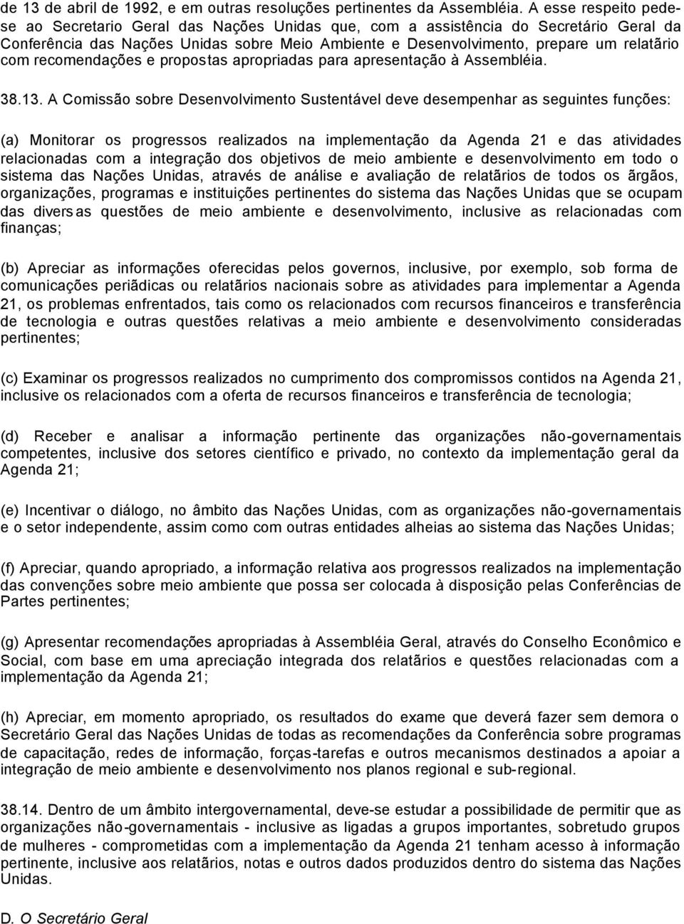 com recomendações e propostas apropriadas para apresentação à Assembléia. 38.13.