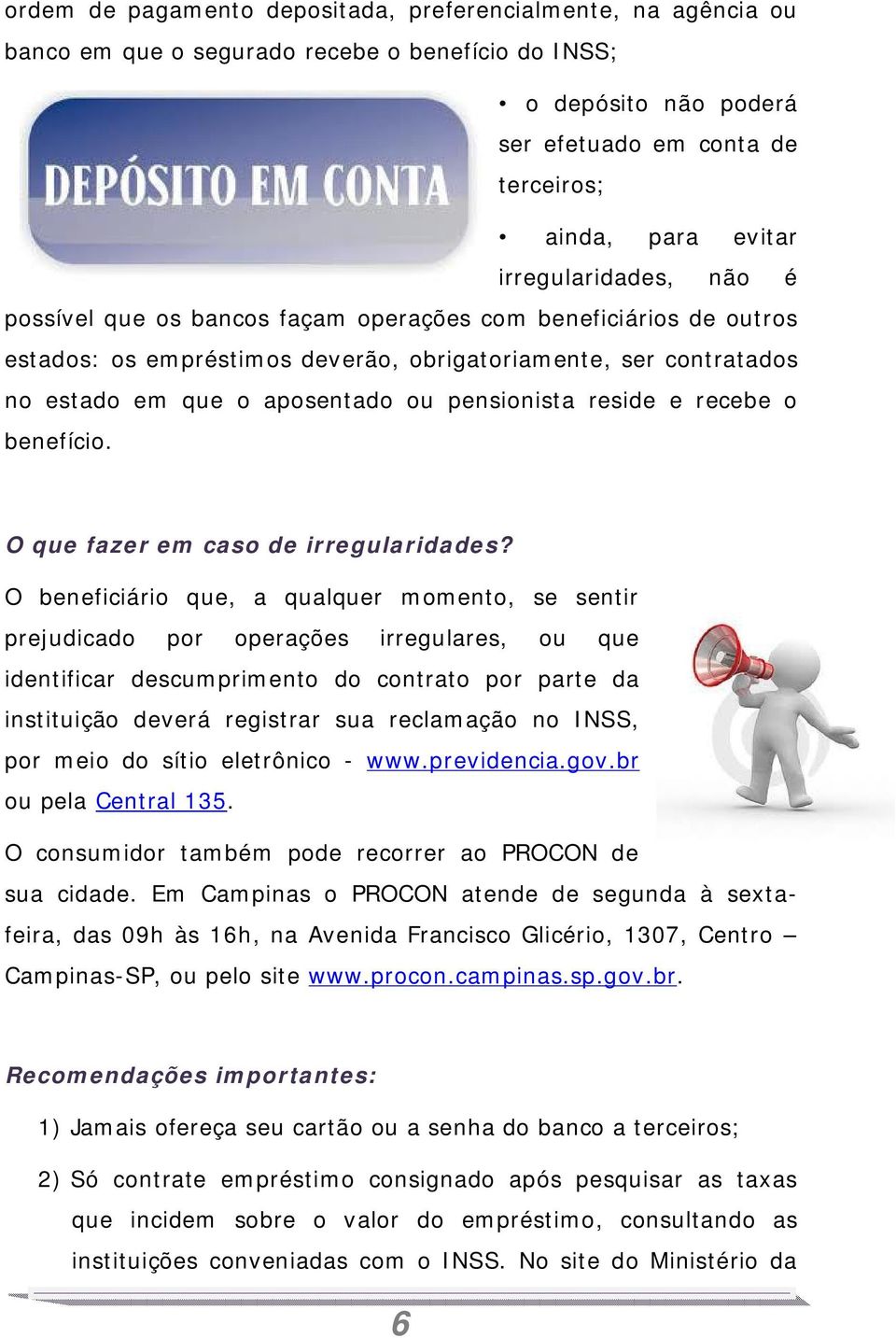 pensionista reside e recebe o benefício. O que fazer em caso de irregularidades?