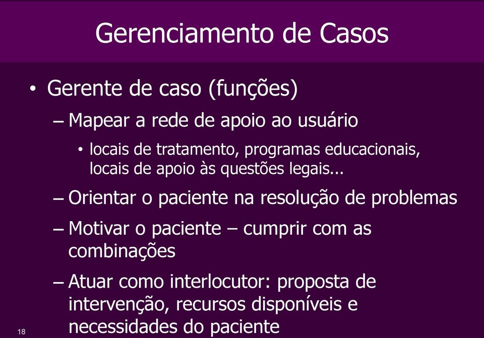 .. Orientar o paciente na resolução de problemas Motivar o paciente cumprir com as