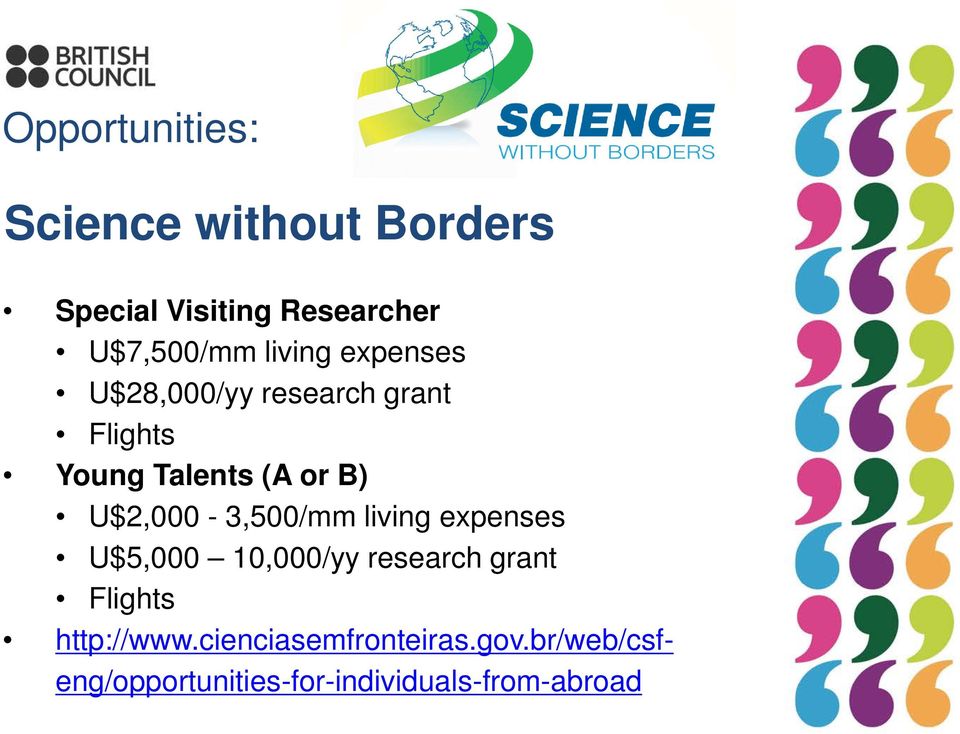 U$2,000-3,500/mm living expenses U$5,000 10,000/yy research grant Flights