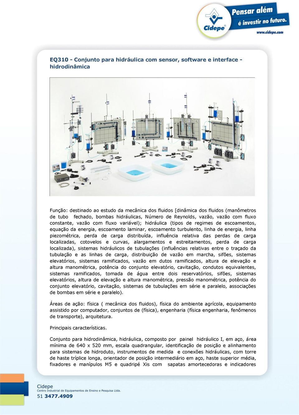 turbulento, linha de energia, linha piezométrica, perda de carga distribuída, influência relativa das perdas de carga localizadas, cotovelos e curvas, alargamentos e estreitamentos, perda de carga