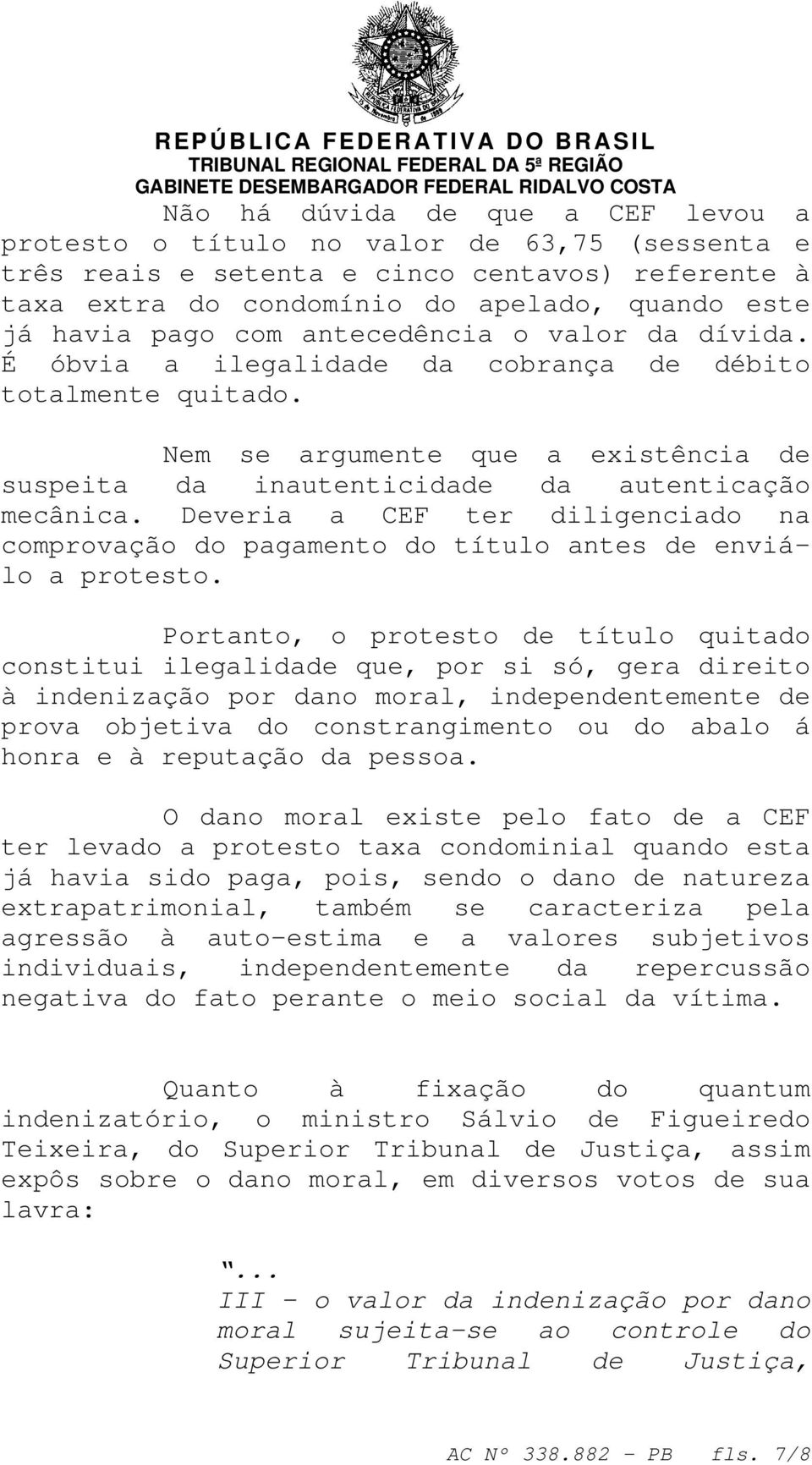 Deveria a CEF ter diligenciado na comprovação do pagamento do título antes de enviálo a protesto.