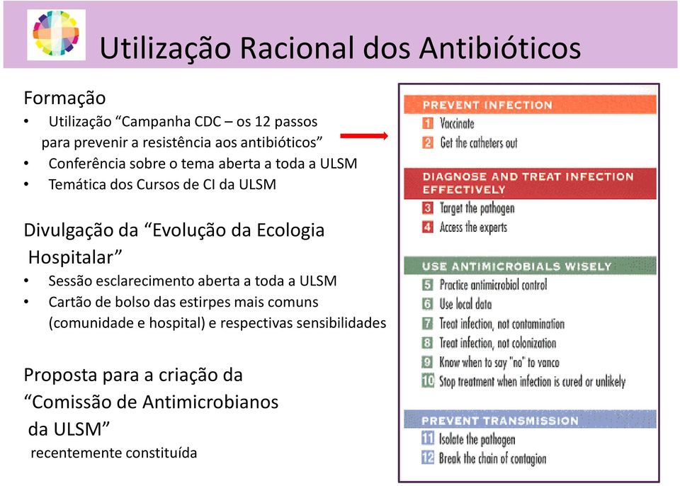 Ecologia Hospitalar Sessão esclarecimento aberta a toda a ULSM Cartão de bolso das estirpes mais comuns (comunidade e