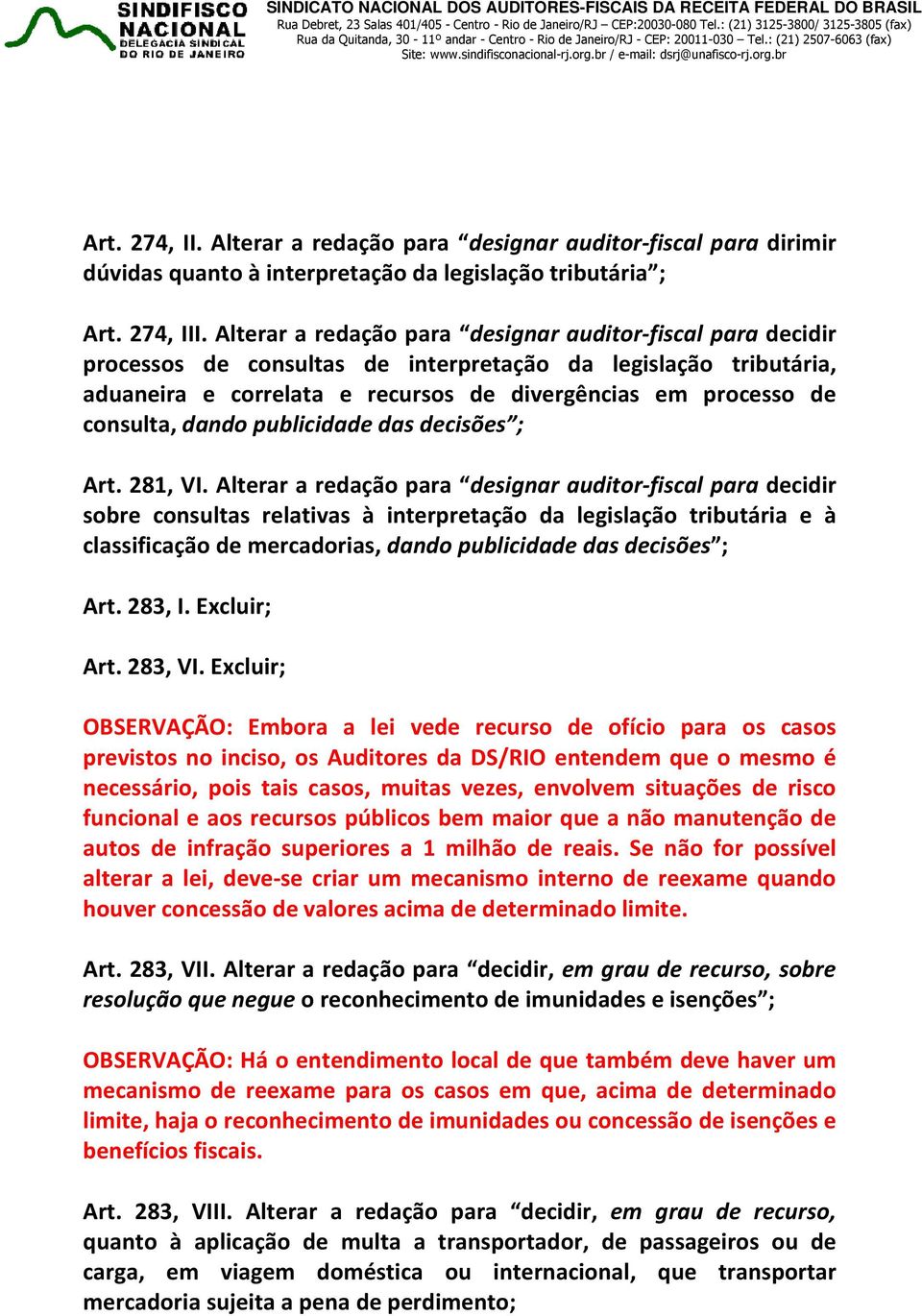 dando publicidade das decisões ; Art. 281, VI.