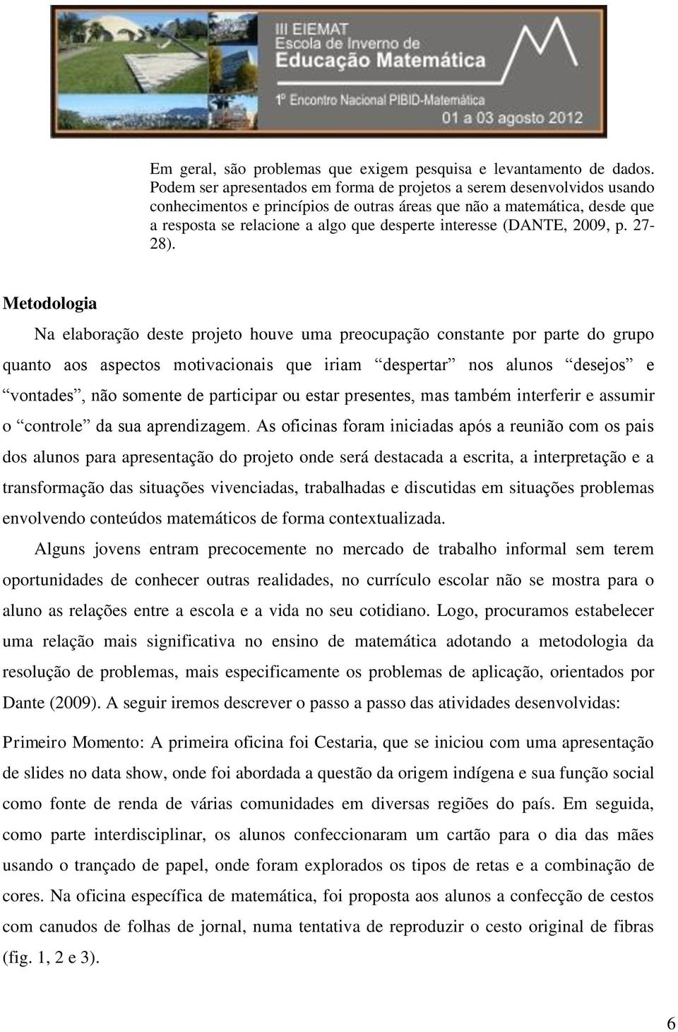interesse (DANTE, 2009, p. 27-28).