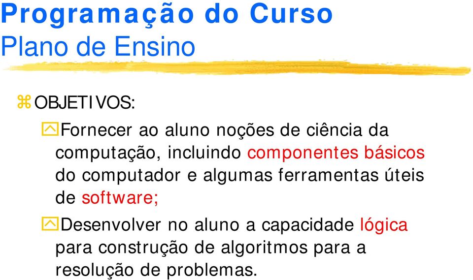 ferramentas úteis de software; Desenvolver no aluno a