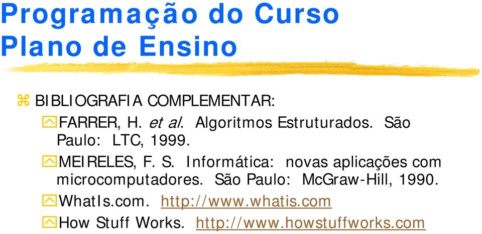 o Paulo: LTC, 1999. MEIRELES, F. S.