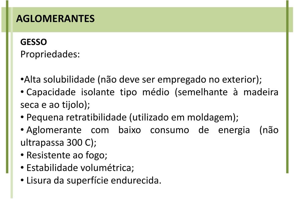 retratibilidade(utilizado em moldagem); Aglomerante com baixo consumo de energia