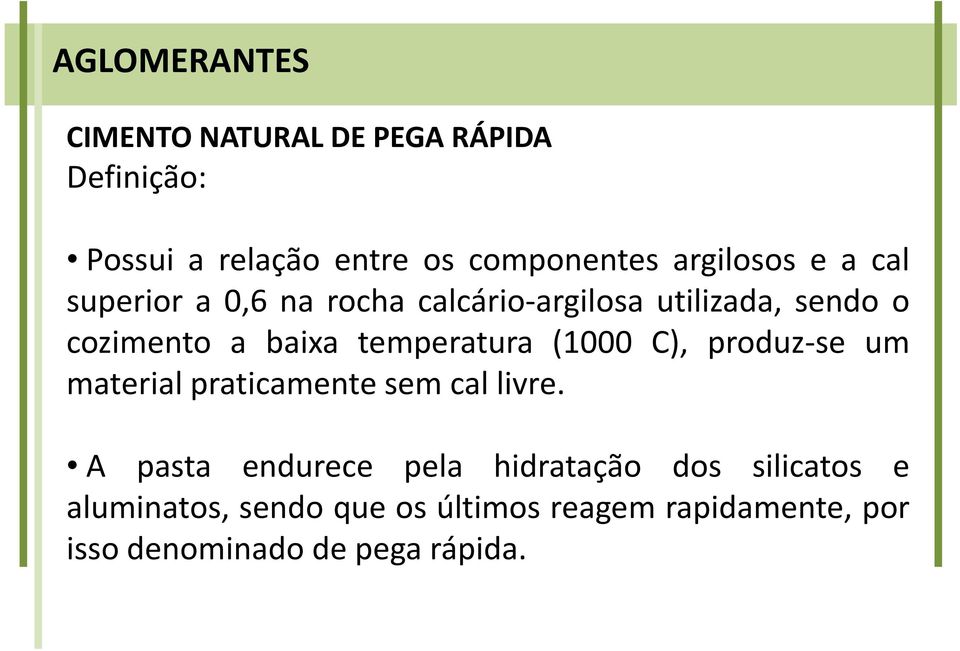 (1000 C), produz-se um material praticamente sem cal livre.