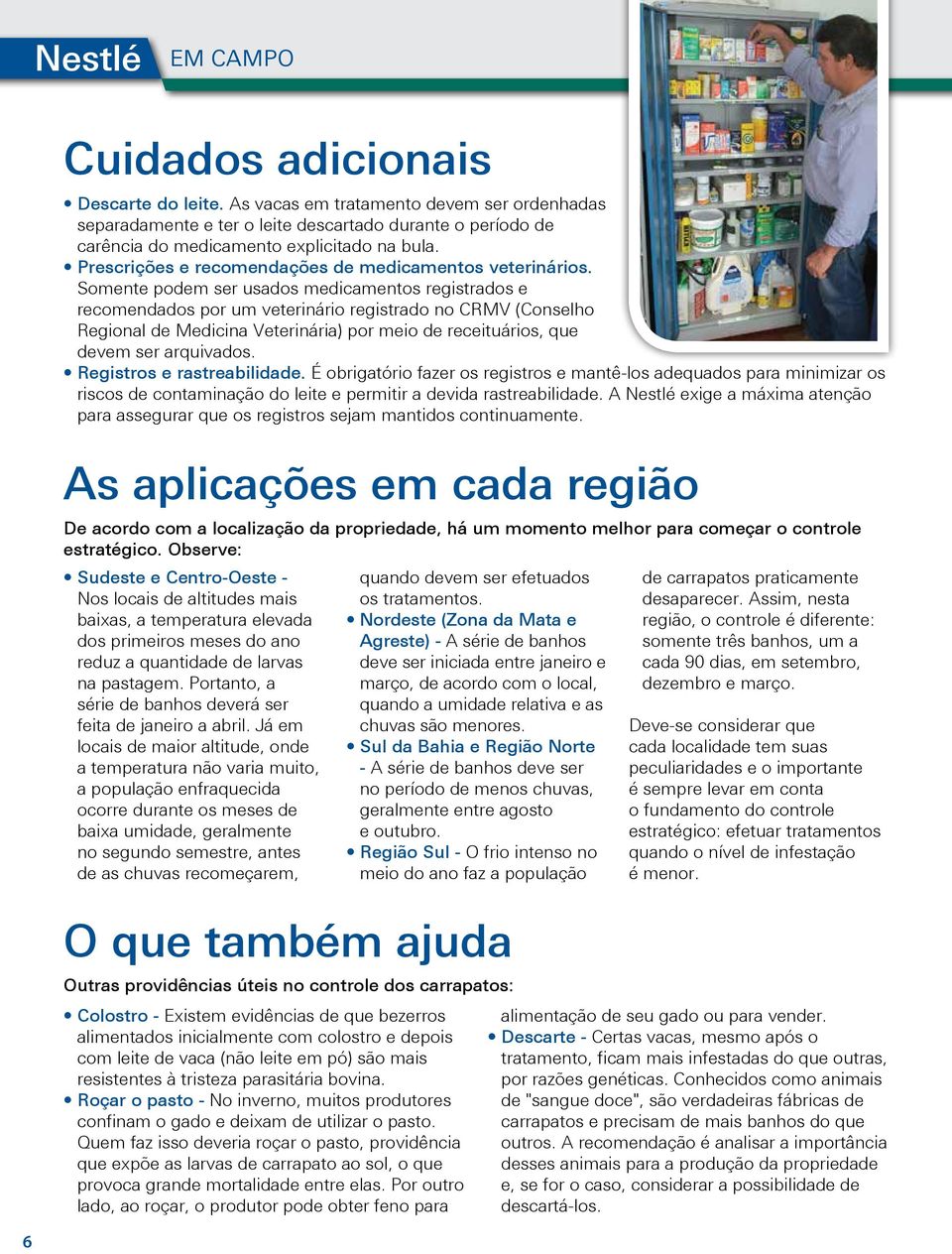 Prescrições e recomendações de medicamentos veterinários.