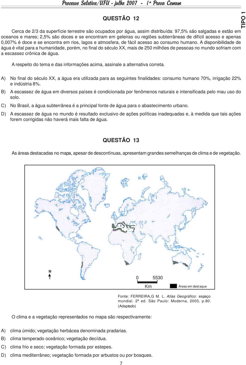 A disponibilidade de água é vital para a humanidade, porém, no final do século XX, mais de 250 milhões de pessoas no mundo sofriam com a escassez crônica de água.