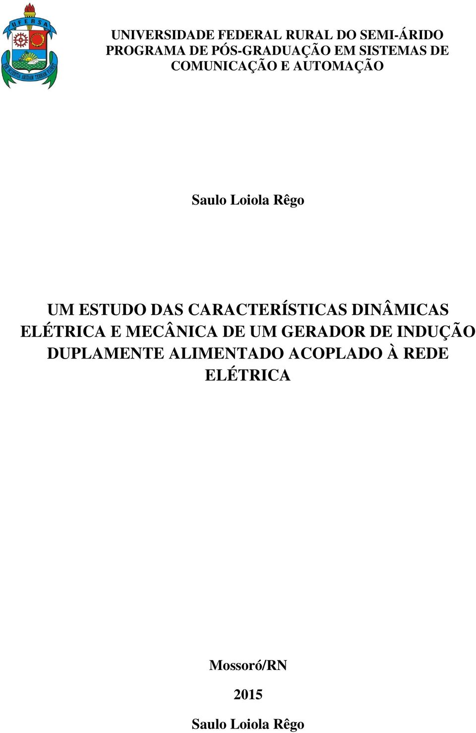 CARACTERÍSTICAS DINÂMICAS ELÉTRICA E MECÂNICA DE UM GERADOR DE INDUÇÃO