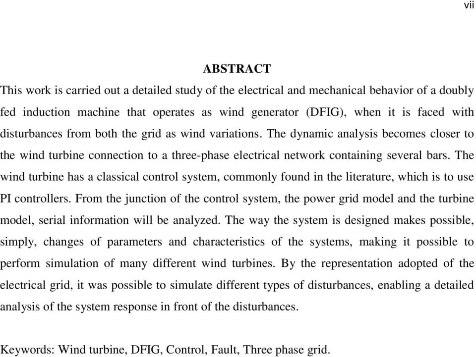 The wind turbine has a classical control system, commonly found in the literature, which is to use PI controllers.