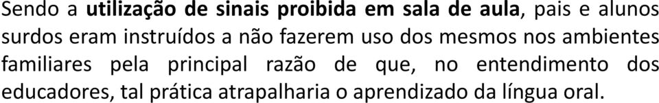 ambientes familiares pela principal razão de que, no entendimento