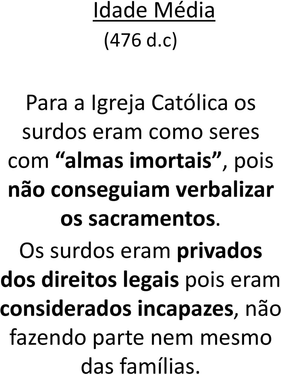 imortais, pois não conseguiam verbalizar os sacramentos.