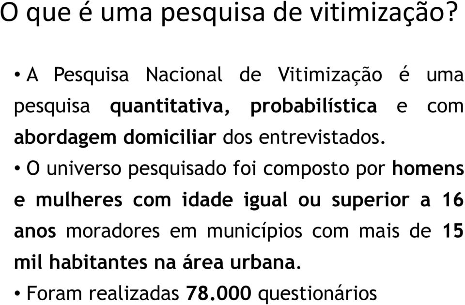 abordagem domiciliar dos entrevistados.