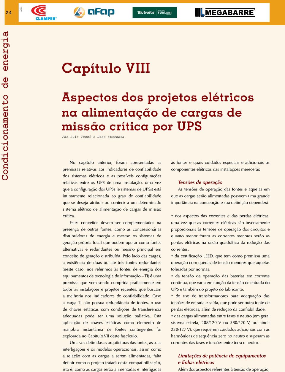 ao grau de confiabilidade que se deseja atribuir ou conferir a um determinado sistema elétrico de alimentação de cargas de missão crítica.