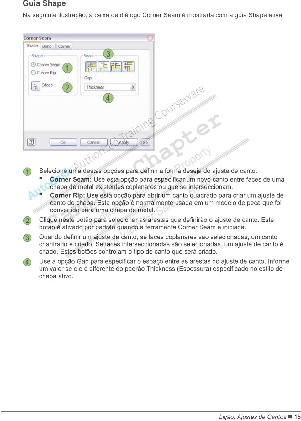 Corner Rip: Use esta opção para abrir um canto quadrado para criar um ajuste de canto de chapa. Esta opção é normalmente usada em um modelo de peça que foi convertido para uma chapa de metal.