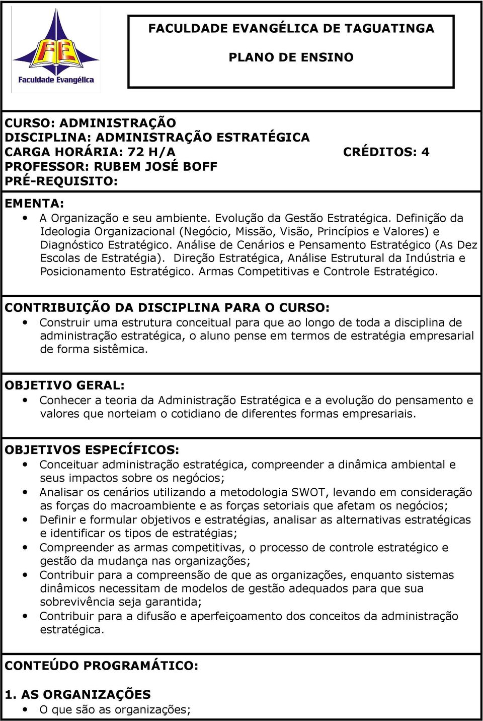 Análise de Cenários e Pensamento Estratégico (As Dez Escolas de Estratégia). Direção Estratégica, Análise Estrutural da Indústria e Posicionamento Estratégico.