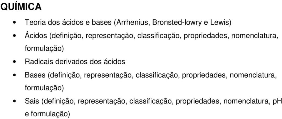dos ácidos Bases (definição, representação, classificação, propriedades, nomenclatura,