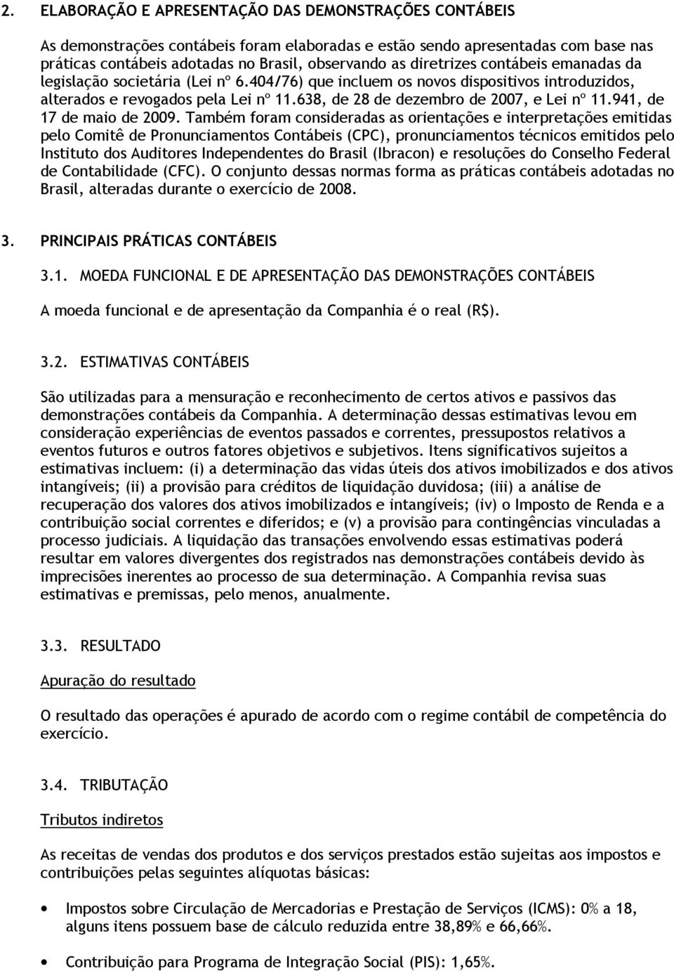 638, de 28 de dezembro de 2007, e Lei nº 11.941, de 17 de maio de 2009.