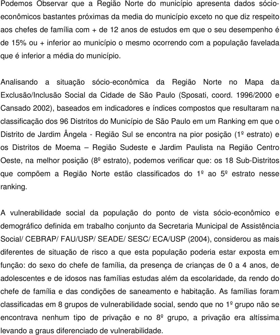 Analisando a situação sócio-econômica da Região Norte no Mapa da Exclusão/Inclusão Social da Cidade de São Paulo (Sposati, coord.