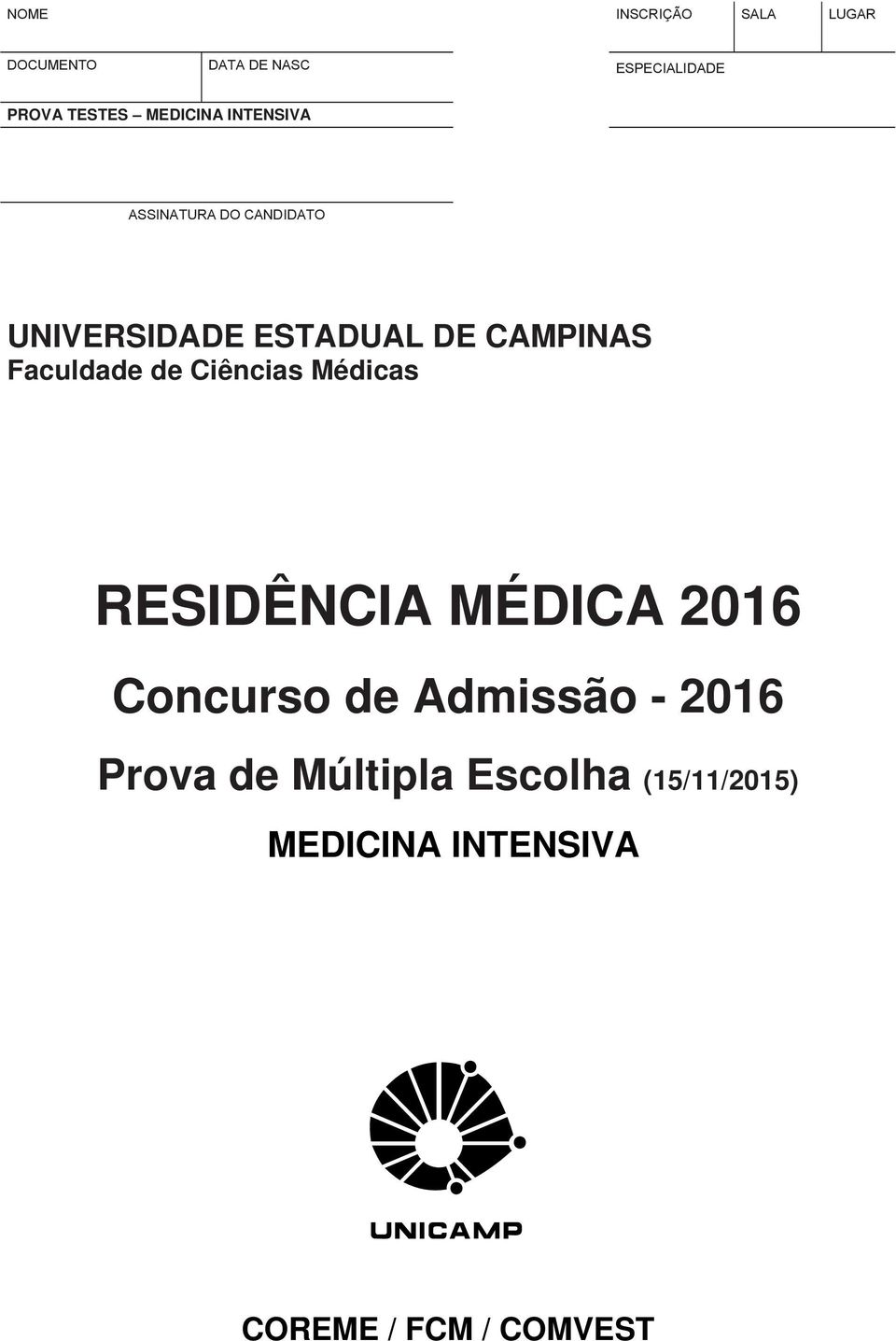 Faculdade de Ciências Médicas RESIDÊNCIA MÉDICA 2016 Concurso de Admissão -