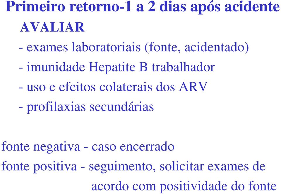 colaterais dos ARV - profilaxias secundárias fonte negativa - caso