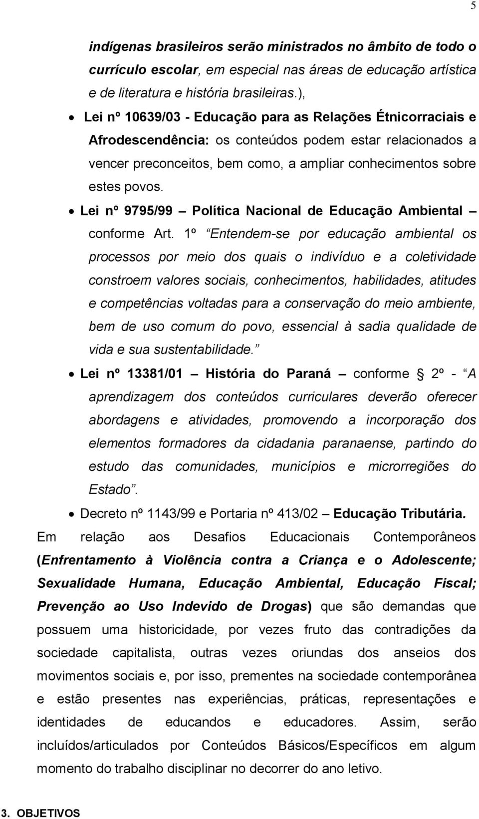 Lei nº 9795/99 Política Nacional de Educação Ambiental conforme Art.