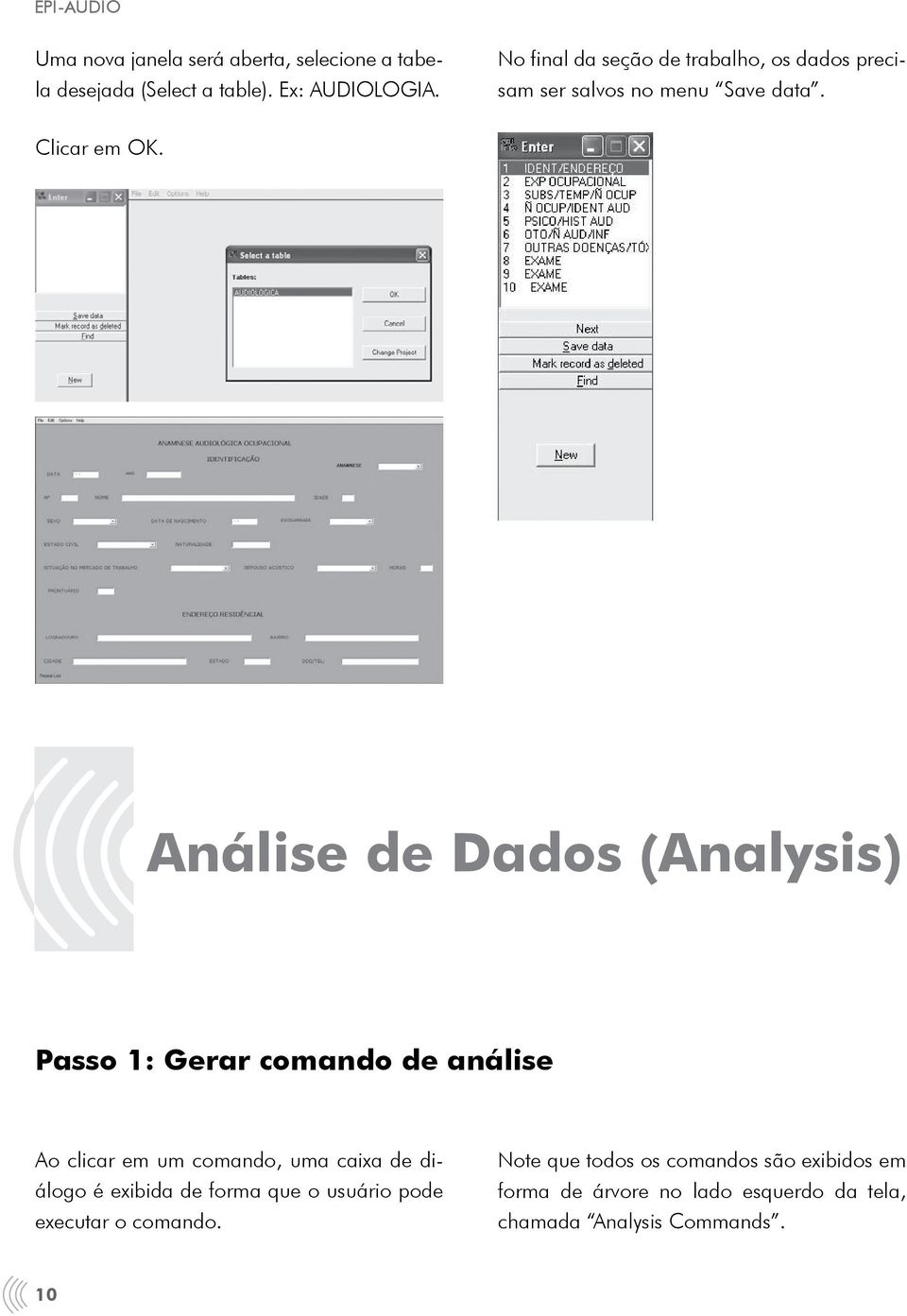 Análise de Dados (Analysis) Passo 1: Gerar comando de análise Ao clicar em um comando, uma caixa de diálogo é exibida