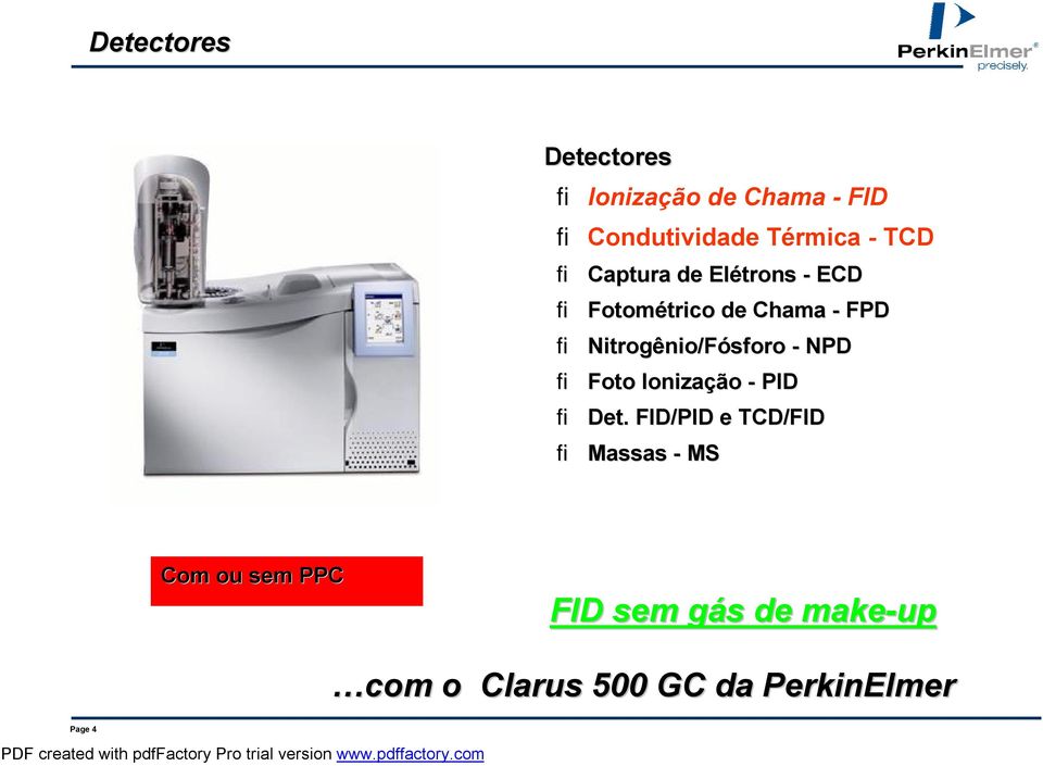 Nitrogênio/Fósforo - NPD fi Foto Ionização - PID fi Det.