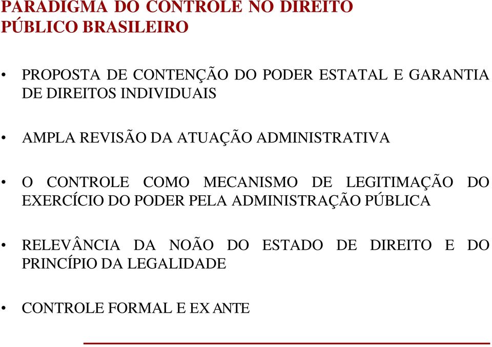 CONTROLE COMO MECANISMO DE LEGITIMAÇÃO DO EXERCÍCIO DO PODER PELA ADMINISTRAÇÃO PÚBLICA