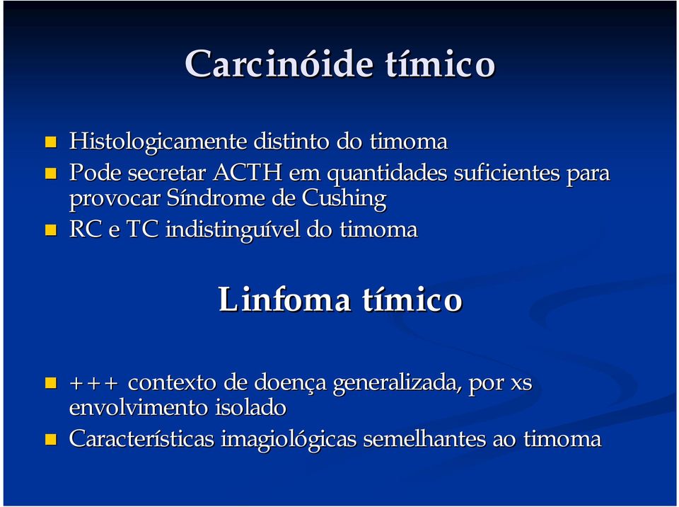 indistinguível do timoma Linfoma tímico +++ contexto de doença a