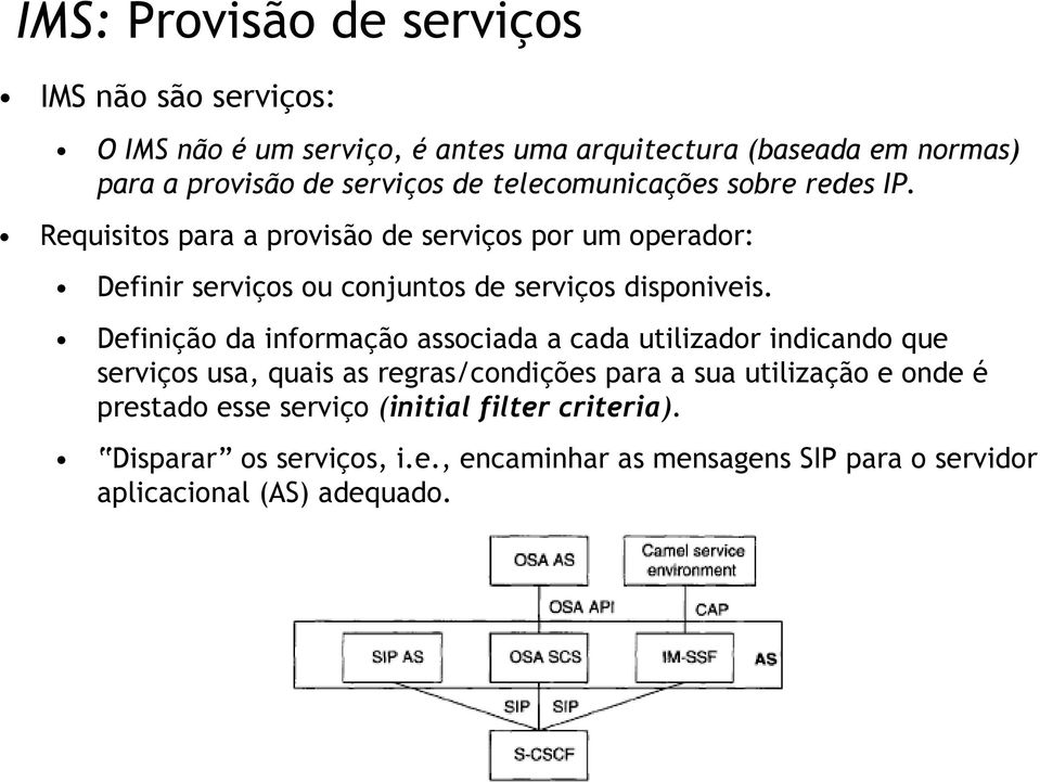 Requisitos para a provisão de serviços por um operador: Definir serviços ou conjuntos de serviços disponiveis.